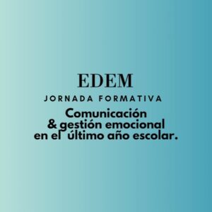 Jornada: Comunicación y gestión emocional en el último año escolar