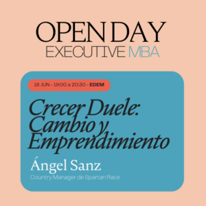 Open Day EMBA. Crecer Duele: Cambio y Emprendimiento