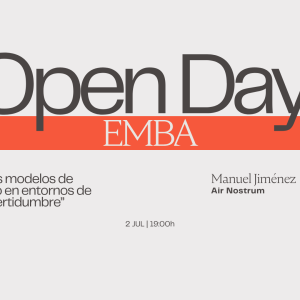 Open Day EMBA. Los nuevos modelos de negocio en los entornos de alta incertidumbre