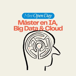 Mini Open Day: "Máster en IA, Big Data & Cloud"